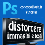 Photoshop Tutorial – Distorcere immagini e testi