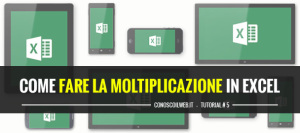 Come fare la moltiplicazione in Excel