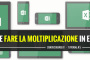 Come fare la moltiplicazione in Excel