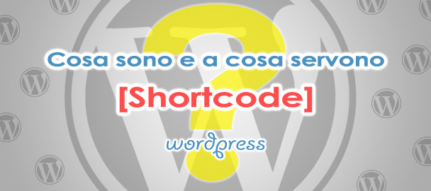 Shortcodes WordPress cosa sono e a cosa servono