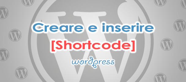 Come creare e inserire shortcodes wordpress