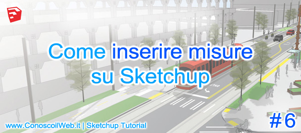 Come inserire misure su Sketchup