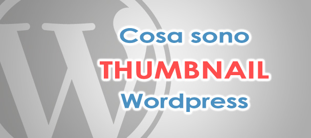 Thumbnail WordPress – cosa sono e come si inseriscono