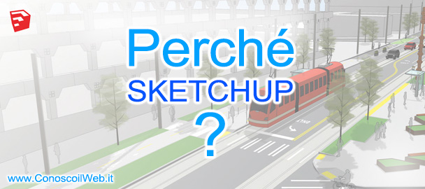 Perchè SketchUp?